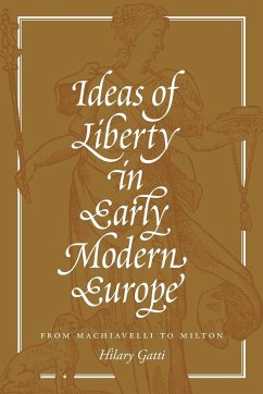 Ideas of Liberty in Early Modern Europe - Gatti, Hilary