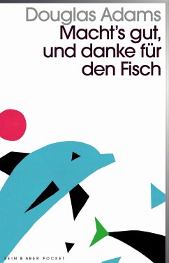 Macht`s gut und danke für den Fisch / Kein & Aber Pocket Bd.4 - Adams, Douglas