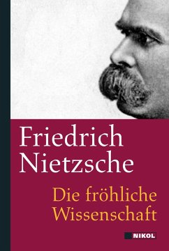 Die fröhliche Wissenschaft - Nietzsche, Friedrich