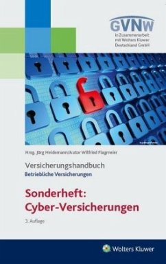 Sonderheft: Cyber-Versicherungen. Versicherungshandbuch Betriebliche Versicherungen - Heidemann, Jörg; Flagmeier, Wilfried