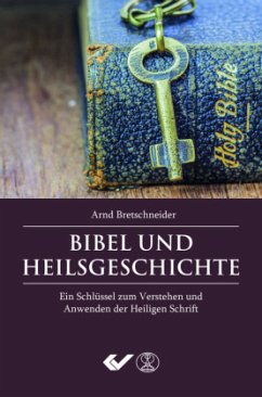 Bibel und Heilsgeschichte - Bretschneider, Arnd