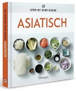 Asiatisch - Die Step-by-Step-Küche