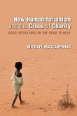 New Humanitarianism and the Crisis of Charity