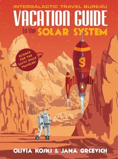 Vacation Guide to the Solar System: Science for the Savvy Space Traveler! - Koski, Olivia; Grcevich, Jana