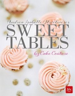Sweet Tables by Cake Couture - Streitwieser, Andrea Isabelle