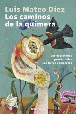 Los caminos de la quimera : La fuente de la edad ; El expediente del náufrago ; El paraíso de los mortales - Díez, Luis Mateo