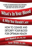 What's in Your Blood and Why You Should Care: How to Cleanse and Detoxify Your Blood for Optimum Health