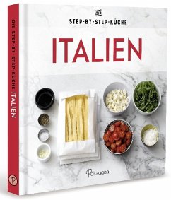 Italien - Die Step-by-Step-Küche