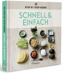 Schnell & Einfach - Die Step-by-Step-Küche