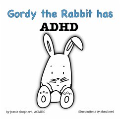 Gordy the Rabbit has ADHD - Shepherd, Jessie