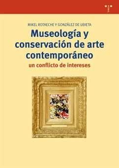 Museología y conservación del arte contemporáneo : un conflicto de intereses - Rotaeche González de Ubieta, Miquel