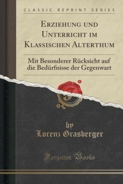 Erziehung und Unterricht im Klassischen Alterthum