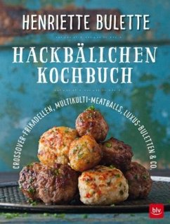 Henriette Bulette Hackbällchen-Kochbuch - Wulff, Henriette