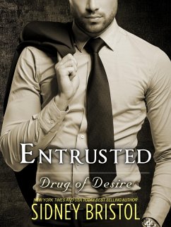 Entrusted: A Drug of Desire Novel (eBook, ePUB) - Bristol, Sidney
