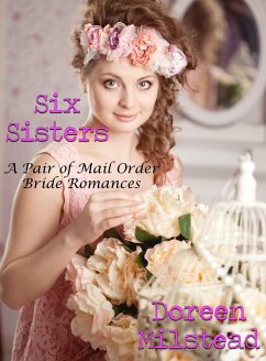 Cover Six Sisters: A Pair of Mail Order Bride Romances (eBook, ePUB)