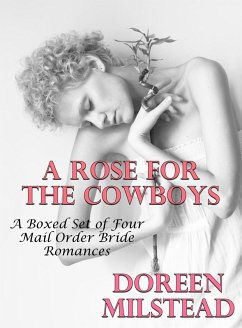 Cover A Rose For The Cowboys (A Boxed Set of Four Mail Order Bride Romances) (eBook, ePUB)