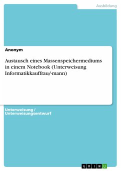 Austausch eines Massenspeichermediums in einem Notebook (Unterweisung Informatikkauffrau/-mann) (eBook, PDF)