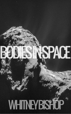 Bodies in Space (eBook, ePUB) - Bishop, Whitney Bodies in Space (eBook, ePUB) - Bishop, Whitney