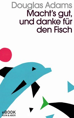 Macht`s gut und danke für den Fisch / Kein & Aber Pocket Bd.4 (eBook, ePUB) - Adams, Douglas