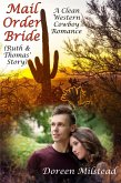 Mail Order Bride: Ruth & Thomas' Story (A Clean Western Cowboy Romance) (eBook, ePUB) Mail Order Bride: Ruth & Thomas' Story (A Clean Western Cowboy Romance) (eBook, ePUB)