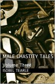 Male Chastity Tales: Volume Three (Femdom, Chastity) (eBook, ePUB) Male Chastity Tales: Volume Three (Femdom, Chastity) (eBook, ePUB)