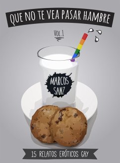 Cover Que no te vea pasar hambre. 15 relatos eróticos gay, Vol.1 (eBook, ePUB)