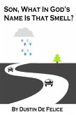 Son, What In God's Name Is That Smell? (eBook, ePUB) Son, What In God's Name Is That Smell? (eBook, ePUB)