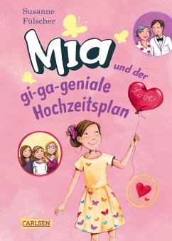 Mia und der gi-ga-geniale Hochzeitsplan / Mia Bd.10 (eBook, ePUB) - Fülscher, Susanne