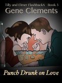 Tilly and Elmer FlashbackX (3) - Punch Drunk on Love (Tilly and Elmer FlashbackX - Coming of Age in South Branch, #3) (eBook, ePUB)