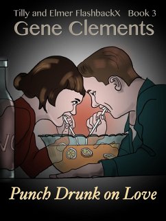 Cover Tilly and Elmer FlashbackX (3) - Punch Drunk on Love (Tilly and Elmer FlashbackX - Coming of Age in South Branch, #3) (eBook, ePUB)