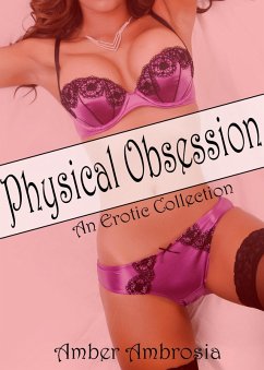 Physical Obsession: An Erotic Collection (eBook, ePUB) - Ambrosia, Amber