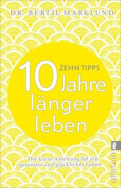 10 Tipps - 10 Jahre länger leben (eBook, ePUB) - Marklund, Bertil
