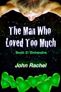 The Man Who Loved Too Much - Book 2: Entendre (eBook, ePUB) - Rachel, John