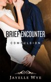 Brief Encounter (Compulsion - short story) (eBook, ePUB)