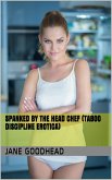 Spanked by the Head Chef (Taboo Discipline Erotica) (eBook, ePUB)