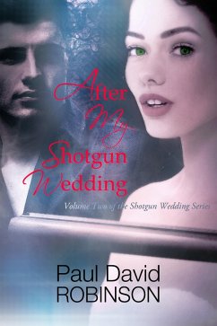 After My Shotgun Wedding (Volume Two of the Shotgun Wedding Series) (eBook, ePUB) - Robinson, Paul David