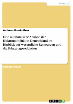 Eine ökonomische Analyse der Elektromobilität in Deutschland im Hinblick auf wesentliche Ressourcen und die Fahrzeugproduktion (eBook, PDF)