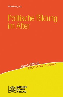 Politische Bildung im Alter (eBook, PDF) - Hennig, Eike; Biermann, Paul; Leder, Hannelore; Müller, Dieter; Pacho, Norbert; Steiner, Grete; Schauermann, Erwin; Sponholz, Jens-Uwe; Wazinski, Heinz