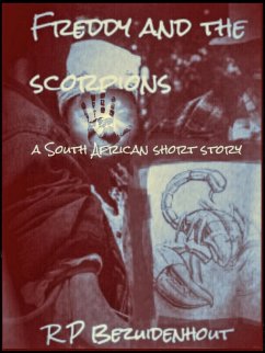 Freddy And The Scorpions (eBook, ePUB) - Bezuidenhout, R. P.