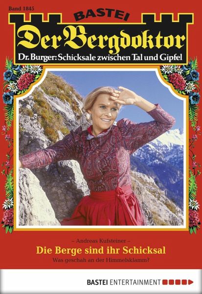 Die Berge sind ihr Schicksal / Der Bergdoktor Bd.1845 (eBook, ePUB) Die Berge sind ihr Schicksal / Der Bergdoktor Bd.1845 (eBook, ePUB)