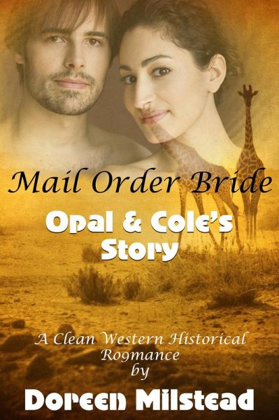 Mail Order Bride: Opal & Cole's Story (A Clean Western Historical Romance) (eBook, ePUB)