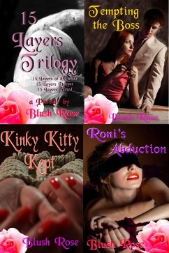 Cover Blush Rose's BDSM Collection: 15 Layers Trilogy, Tempting the Boss, Kinky Kitty Kept, Roni's Abduction (eBook, ePUB)