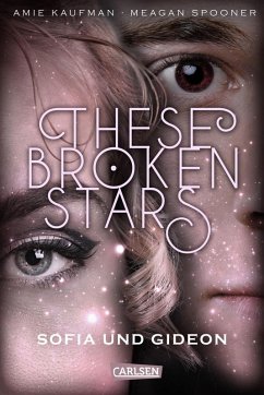 Sofia und Gideon / These Broken Stars Bd.3 (eBook, ePUB) - Kaufman, Amie; Spooner, Meagan