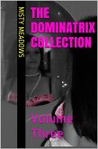 The Dominatrix Collection: Volume Three (eBook, ePUB) The Dominatrix Collection: Volume Three (eBook, ePUB)