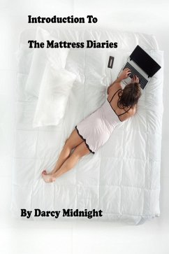 Introduction to The Mattress Diaries (eBook, ePUB) - Midnight, Darcy Introduction to The Mattress Diaries (eBook, ePUB) - Midnight, Darcy