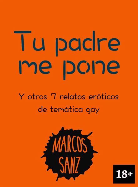 Tu padre me pone. Y otros 7 relatos eróticos de temática gay (eBook, ePUB)