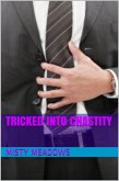 Tricked Into Chastity (Femdom, Chastity) (eBook, ePUB) Tricked Into Chastity (Femdom, Chastity) (eBook, ePUB)