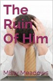 The Ruin Of Him (Femdom, Blackmail) (eBook, ePUB)