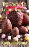 The Easter He Came Home (eBook, ePUB) The Easter He Came Home (eBook, ePUB)
