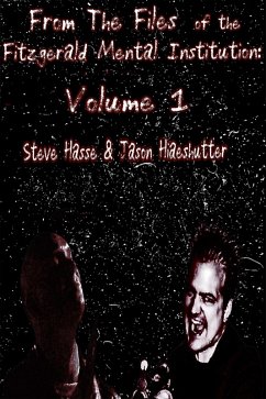 From The Files of the Fitzgerald Mental Institution: Volume 1 (eBook, ePUB) - Hiaeshutter, Jason Michael; Hasse, Steven